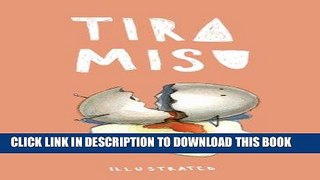 [PDF] Tiramisu Illustrated: Preparing a Tiramisu had never been so hilarious Download Free