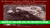 [READ] EBOOK Following the OWL s Footsteps: A guidebook to the sites photographed by O. Winston