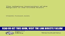 [READ] EBOOK The religious instruction of the Negroes in the United States ONLINE COLLECTION