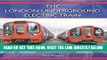 [READ] EBOOK The London Underground Electric Train ONLINE COLLECTION