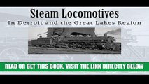 [READ] EBOOK Steam Locomotives: In Detroit and the Great Lakes Region BEST COLLECTION