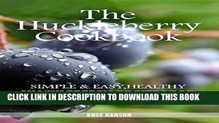 [Ebook] The Huckleberry  Cookbook: Simple   Easy,Healthy Huckleberry Recipes for the Busy you