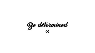 Be determined - 5 Motivational quotes