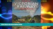 Choose Book Great Victorian Railway Journeys: How Modern Britain Was Built by Victorian Steam Power