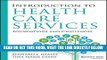 [PDF] FREE Introduction to Health Care Services: Foundations and Challenges [Read] Full Ebook