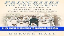 [Free Read] Princesses on the Wards: Royal Women in Nursing through Wars and Revolutions Free Online