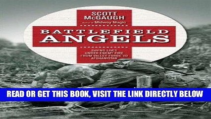 [Free Read] Battlefield Angels: Saving Lives Under Enemy Fire From Valley Forge to Afghanistan