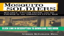 [Free Read] Mosquito Soldiers: Malaria, Yellow Fever, and the Course of the American Civil War