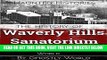 [Free Read] The History of Waverly Hills Sanatorium: The True Story Behind the World s Most