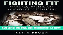 [Free Read] Fighting Fit: Health, Medicine and War in the Twentieth Century Full Online