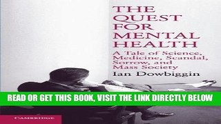 [Free Read] The Quest for Mental Health: A Tale of Science, Medicine, Scandal, Sorrow, and Mass