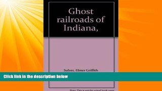 For you Ghost railroads of Indiana,