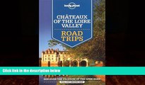 Choose Book Lonely Planet Chateaux of the Loire Valley Road Trips (Travel Guide)