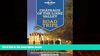 Choose Book Lonely Planet Chateaux of the Loire Valley Road Trips (Travel Guide)