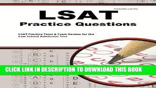 Read Now LSAT Practice Questions: LSAT Practice Tests   Exam Review for the Law School Admission