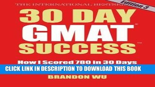 Read Now 30 Day GMAT Success, Edition 3: How I Scored 780 on the GMAT in 30 Days and How You Can