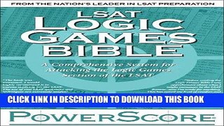 Read Now LSAT Logic Games Bible: A Comprehensive System for Attacking the Logic Games Section of