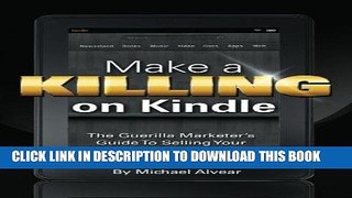 Read Now Make A Killing On Kindle Without Blogging, Facebook Or Twitter: The Guerilla Marketer s