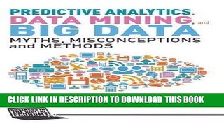 [PDF] Predictive Analytics, Data Mining and Big Data: Myths, Misconceptions and Methods (Business