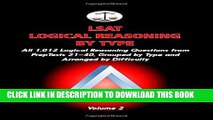 Read Now LSAT Logical Reasoning by Type, Volume 2: All 1,012 Logical Reasoning Questions from