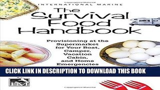 Read Now The Survival Food Handbook: Provisioning at the Supermarket for Your Boat, Camper,