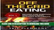 Read Now Off the Grid Eating: Recipes for Survival and Enjoyment without Electricity (Prepper s