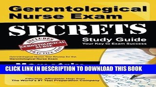 Read Now Gerontological Nurse Exam Secrets Study Guide: Gerontological Nurse Test Review for the