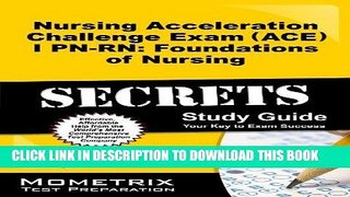 Read Now Nursing Acceleration Challenge Exam (ACE) I PN-RN: Foundations of Nursing Secrets Study