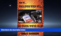 For you How To Change The Oil In Your Twin Cam Harley Davidson Motorcycle