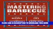 Read Now Mastering Barbecue: Tons of Recipes, Hot Tips, Neat Techniques, and Indispensable Know