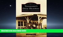 Online eBook Tennessee s Dixie Highway: Springfield to Chattanooga (Images of America)
