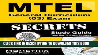 Read Now MTEL General Curriculum (03) Exam Secrets Study Guide: MTEL Test Review for the