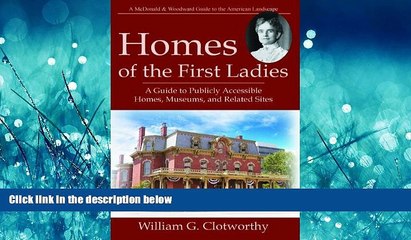 For you Homes of the First Ladies: A Guide to Publicly Accessible Homes, Museums, and Related