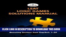 Read Now LSAT Logic Games Solutions Manual: Complete Solutions to All Analytical Reasoning