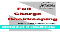 Read Now Full Charge Bookkeeping, HOME STUDY COURSE EDITION: For the Beginner, Intermediate