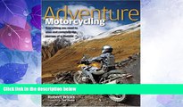 Choose Book Adventure Motorcycling: Everything You Need to Plan and Complete the Journey of a