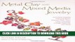 [BOOK] PDF Metal Clay and Mixed Media Jewelry: Innovative Projects Featuring Resin, Polymer Clay,