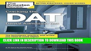 [New] Ebook Cracking the DAT (Dental Admission Test): The Techniques, Practice, and Review You