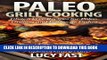 Read Now Paleo Grill Cooking: Gluten Free Recipes for Paleo Grilling and Barbecue Dishes (Paleo