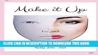 [DOWNLOAD] PDF MAKE it UP: create makeup looks without the hassle of makeup New BEST SELLER