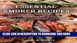 Read Now Smoker Recipes: Essential TOP 25 Smoking Meat Recipes that Will Make you Cook Like a Pro