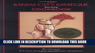 Read Now The Kansas City Barbeque Society Cookbook: Barbeque...It s Not Just for Breakfast Anymore