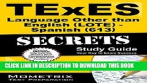 Read Now TExES Languages Other Than English (LOTE) - Spanish (613) Secrets Study Guide: TExES Test