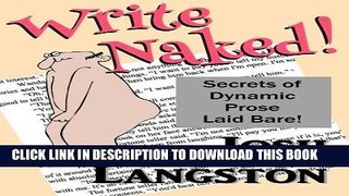 Read Now Write Naked!: The Secrets of Dynamic Prose Laid Bare (Working Naked) (Volume 1) Download