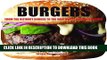 Read Now Burgers: From the Ultimate Burger to the Southwest Red-Bean Burger Download Online