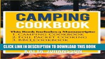 Read Now Camping Cookbook: 3 Manuscripts: Camping Cookbook   Foil Packet Cooking   BBQ Cookbook