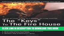 Read Now The â€œKeysâ€� To The Fire House: Everything you need to know to become a Career