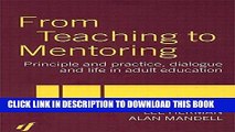 Read Now From Teaching to Mentoring: Principles and Practice, Dialogue and Life in Adult Education