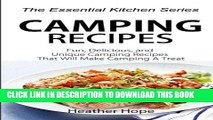 Read Now Camping Recipes: Fun, Delicious, and Uniqu Camping Recipes That Will Make Camping A Treat