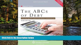 READ FULL  ABC s of Debt: A Case Study Approach to Debtor/Creditor Relations and Bankruptcy Law,